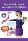 Japanische Grammatik und Vokabeln für Anfänger: Dein Begleitbuch zu "Japanisch für Anfänger" (Japanisch lernen für Anfänger 2)